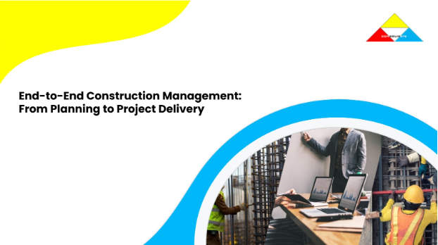 End-to-end construction management from planning to delivery